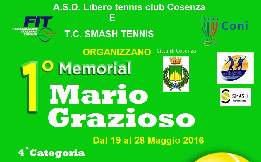 A.s.d Libero TC Cosenza e TC Smash Tennis: 1° Memorial Mario Grazioso – Torneo IV Categoria, Singolare M/F Doppio M. dal 19 al 28 Maggio 2016