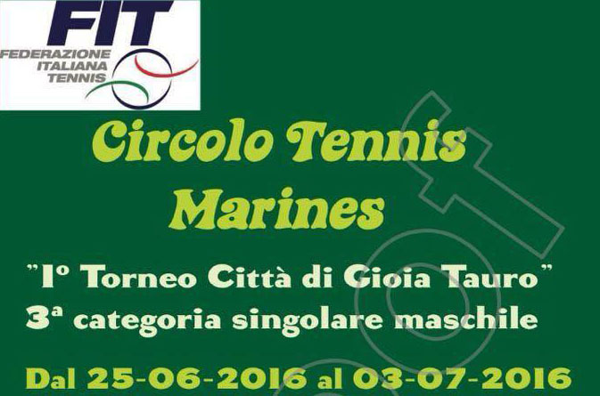 Circolo Tennis Marines: 1° Torneo “Città di Gioia Tauro” III Categoria Singolare Maschile dal 25-06-2016 al 03-07-2016